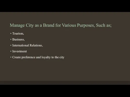 Manage City as a Brand for Various Purposes, Such as;