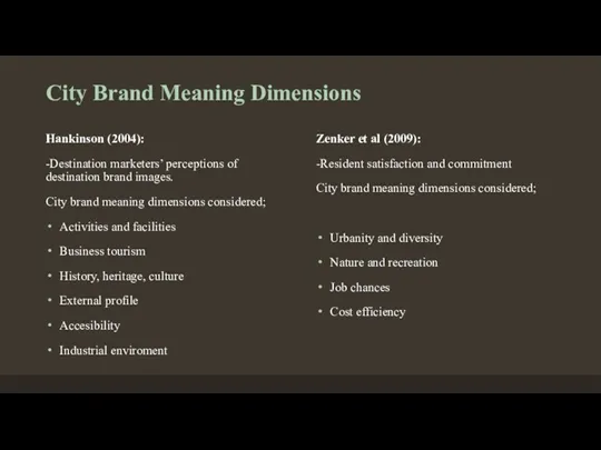 City Brand Meaning Dimensions Hankinson (2004): -Destination marketers’ perceptions of