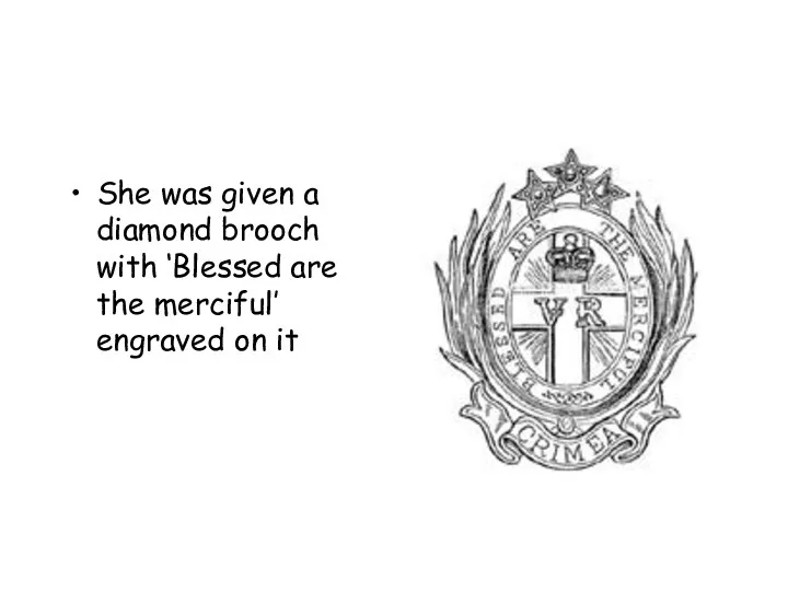She was given a diamond brooch with ‘Blessed are the merciful’ engraved on it