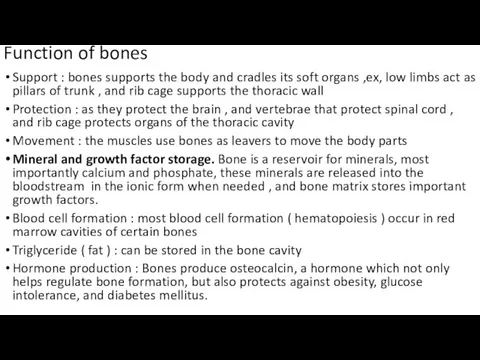 Function of bones Support : bones supports the body and