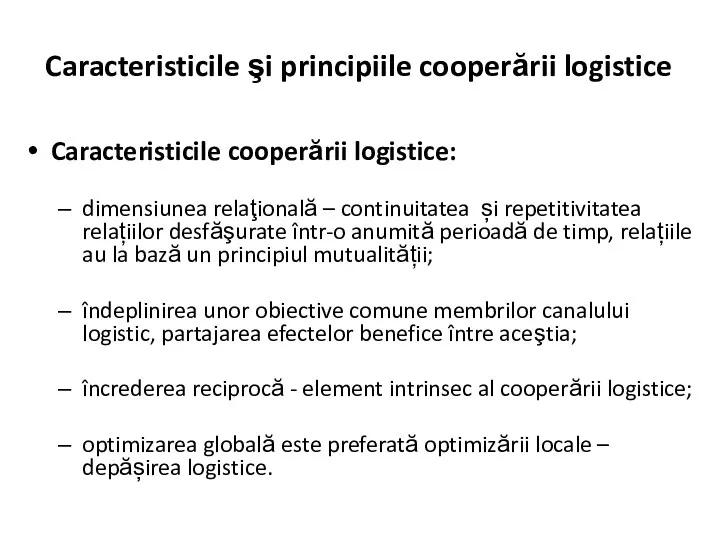 Caracteristicile şi principiile cooperării logistice Caracteristicile cooperării logistice: dimensiunea relaţională