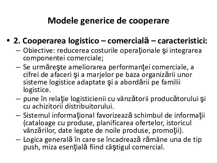 2. Cooperarea logistico – comercială – caracteristici: Obiective: reducerea costurile