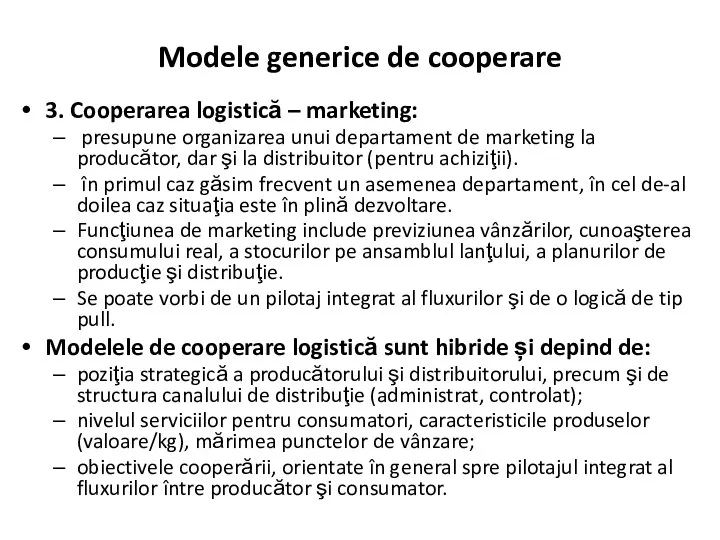 3. Cooperarea logistică – marketing: presupune organizarea unui departament de