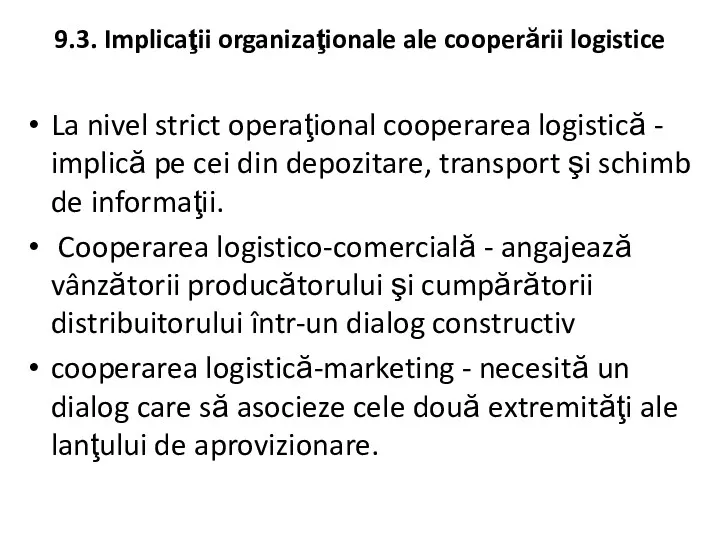 9.3. Implicaţii organizaţionale ale cooperării logistice La nivel strict operaţional