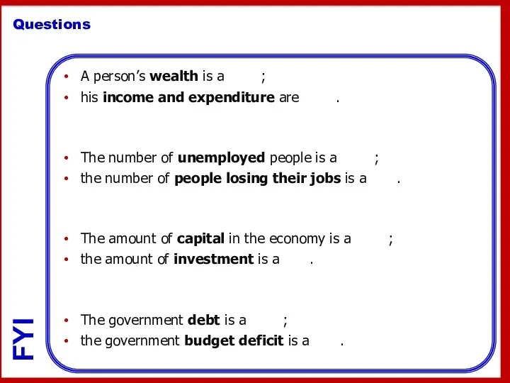 A person’s wealth is a stock; his income and expenditure