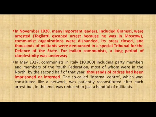 In November 1926, many important leaders, included Gramsci, were arrested