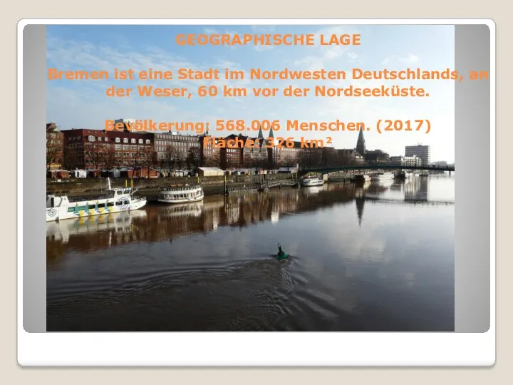 GEOGRAPHISCHE LAGE Bremen ist eine Stadt im Nordwesten Deutschlands, an