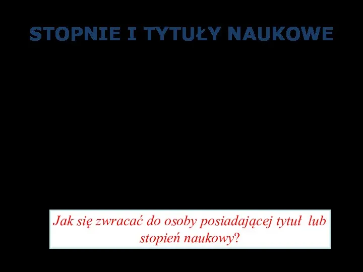 STOPNIE I TYTUŁY NAUKOWE Profesor zw. dr hab. Profesor nadzw. dr hab. dr