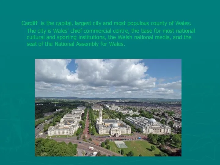 Cardiff is the capital, largest city and most populous county