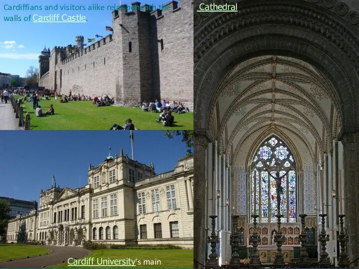 Cardiffians and visitors alike relax beneath the walls of Cardiff Castle. Cathedral Cardiff University's main building