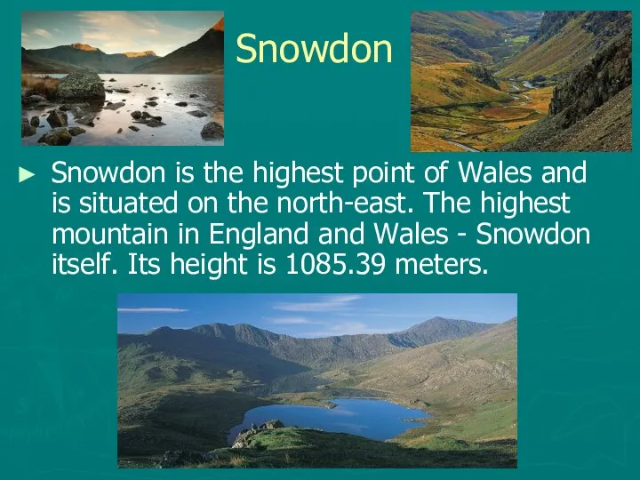 Snowdon Snowdon is the highest point of Wales and is