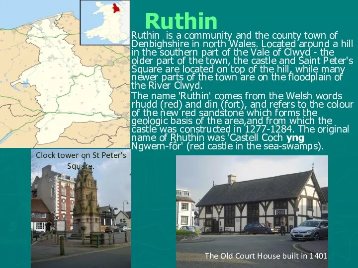 Ruthin Ruthin is a community and the county town of