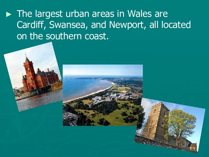 The largest urban areas in Wales are Cardiff, Swansea, and