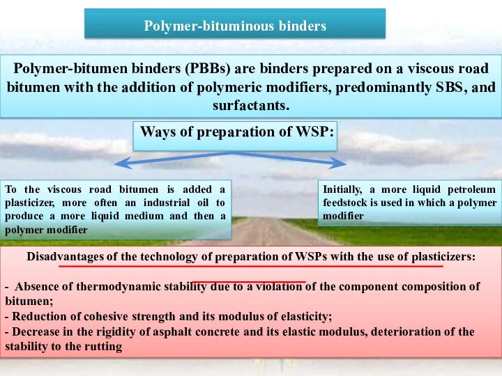 Polymer-bitumen binders (PBBs) are binders prepared on a viscous road bitumen with the