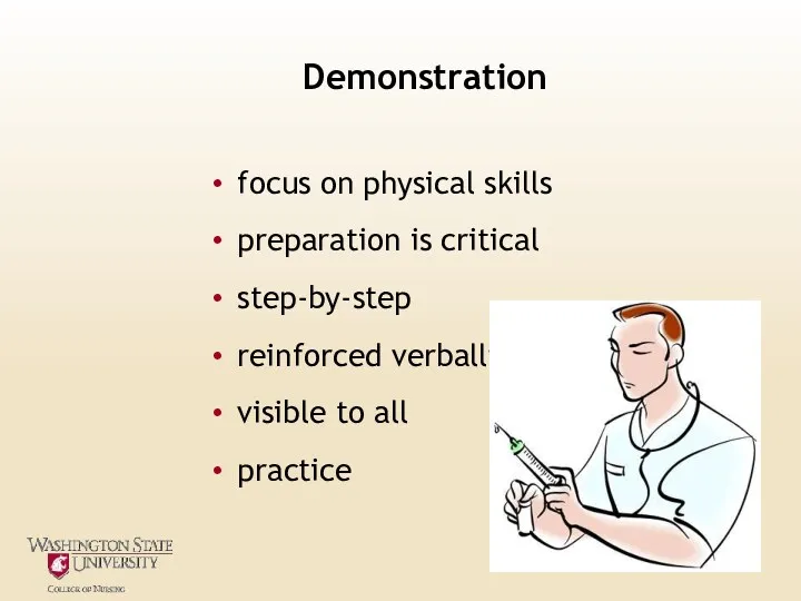 Demonstration focus on physical skills preparation is critical step-by-step reinforced verbally visible to all practice