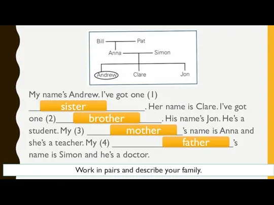 My name’s Andrew. I’ve got one (1) _______________________. Her name