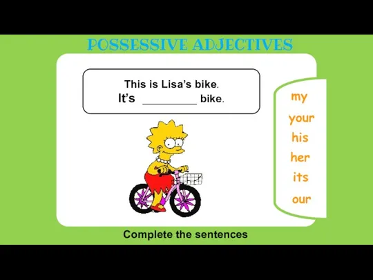 Complete the sentences your our its my This is Lisa’s