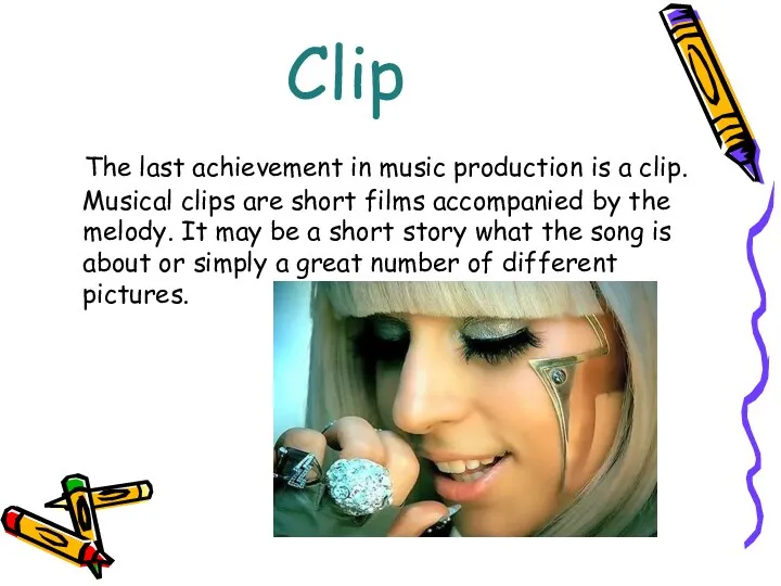 Clip The last achievement in music production is a clip.