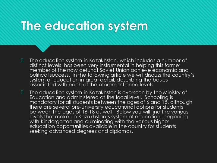 The education system The education system in Kazakhstan, which includes