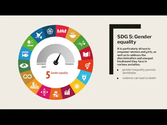 SDG 5: Gender equality It is particularly driven to empower