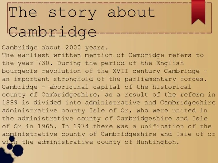 The story about Cambridge Cambridge about 2000 years. The earliest written mention of