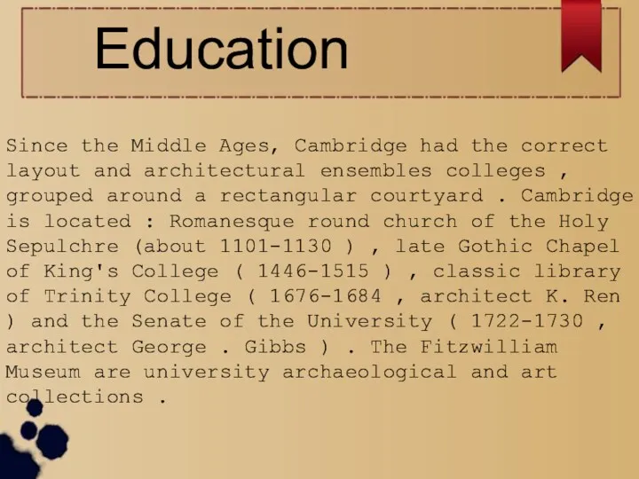 Education Since the Middle Ages, Cambridge had the correct layout and architectural ensembles