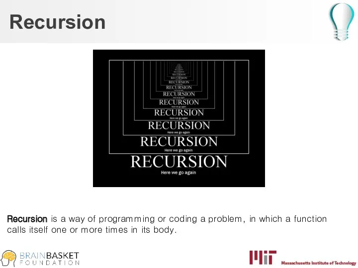 Recursion Recursion is a way of programming or coding a problem, in which