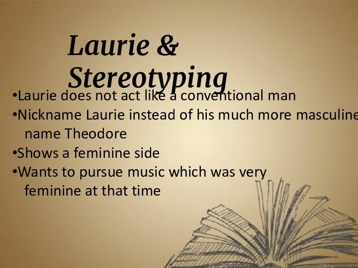Laurie & Stereotyping Laurie does not act like a conventional man Nickname Laurie