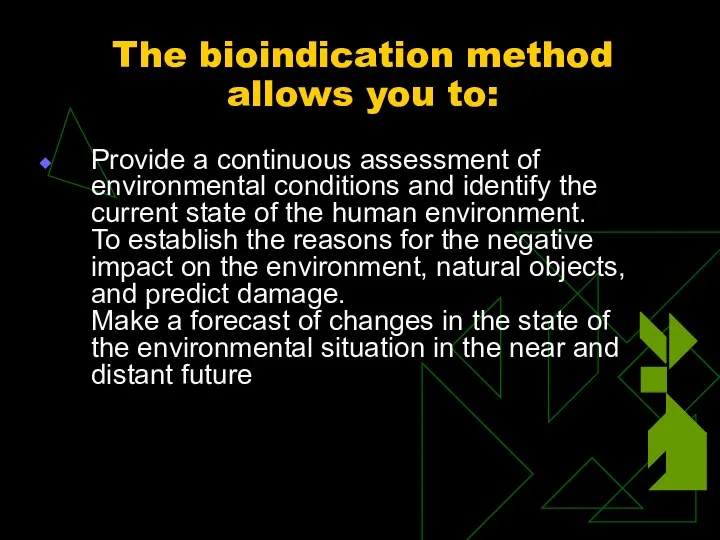 The bioindication method allows you to: Provide a continuous assessment
