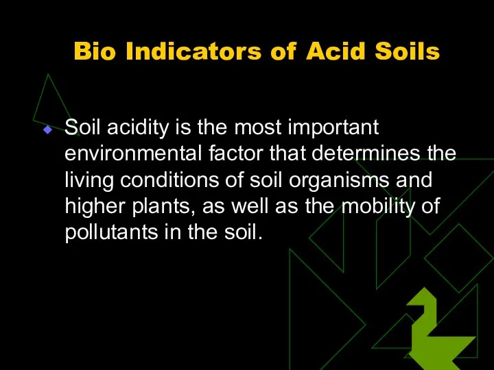 Bio Indicators of Acid Soils Soil acidity is the most