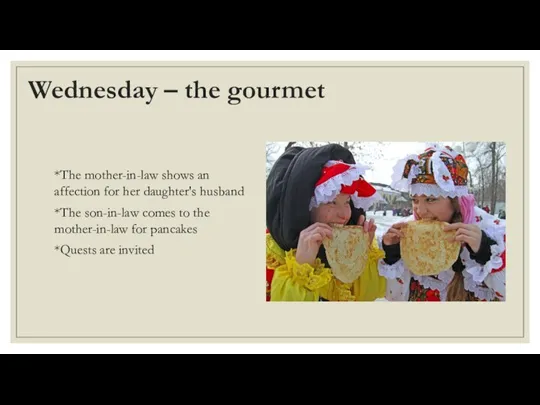 Wednesday – the gourmet *The mother-in-law shows an affection for