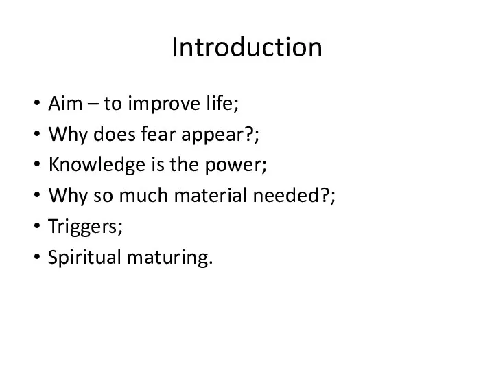 Introduction Aim – to improve life; Why does fear appear?; Knowledge is the