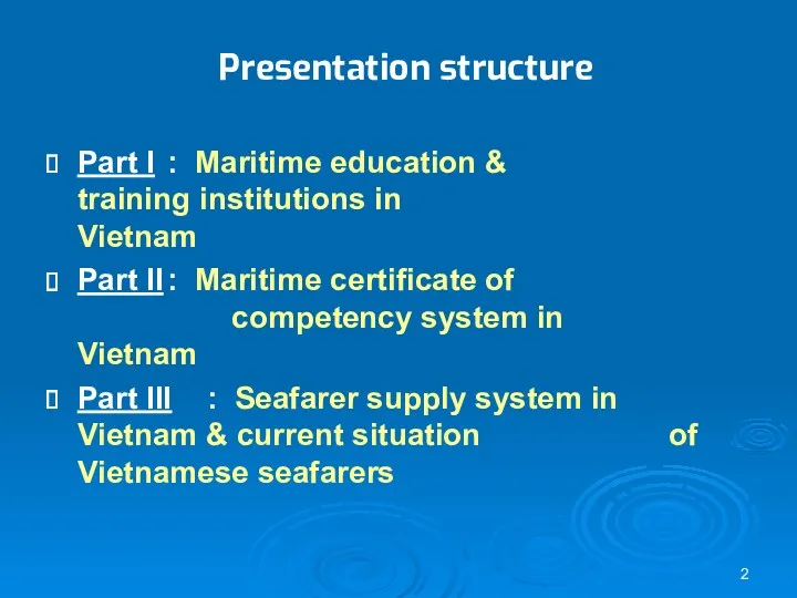 Presentation structure Part I : Maritime education & training institutions in Vietnam Part
