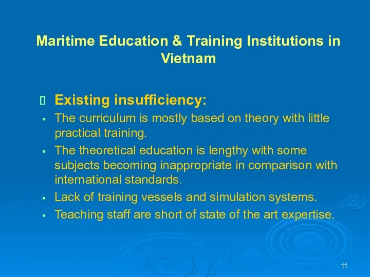 Maritime Education & Training Institutions in Vietnam Existing insufficiency: The curriculum is mostly