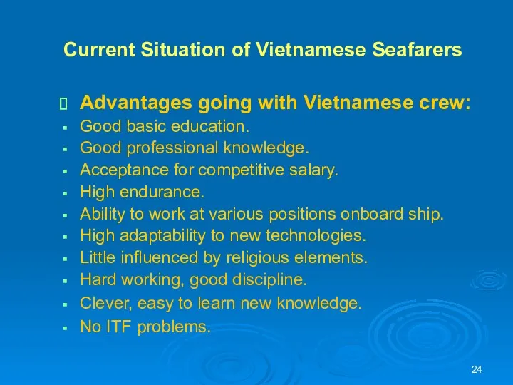 Current Situation of Vietnamese Seafarers Advantages going with Vietnamese crew: Good basic education.