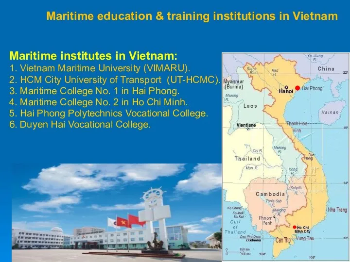 Maritime education & training institutions in Vietnam Maritime institutes in Vietnam: 1. Vietnam