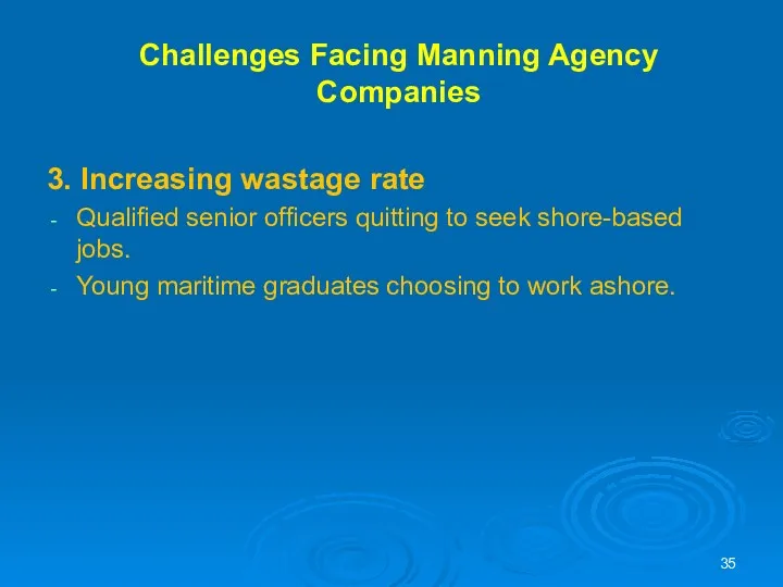 Challenges Facing Manning Agency Companies 3. Increasing wastage rate Qualified
