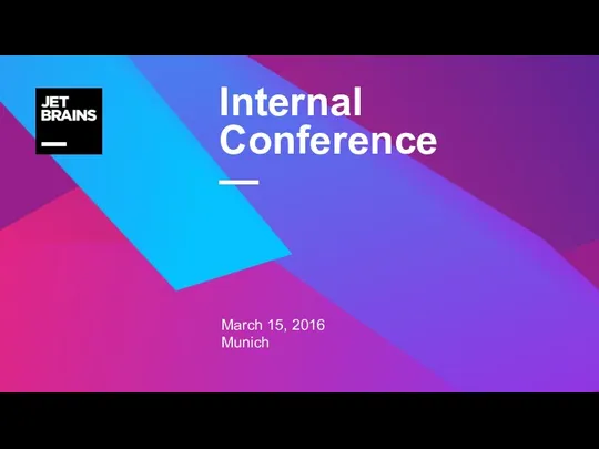 Internal Conference — March 15, 2016 Munich