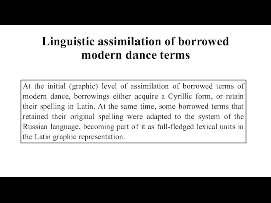 Linguistic assimilation of borrowed modern dance terms At the initial