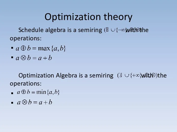Optimization theory Schedule algebra is a semiring with the operations: