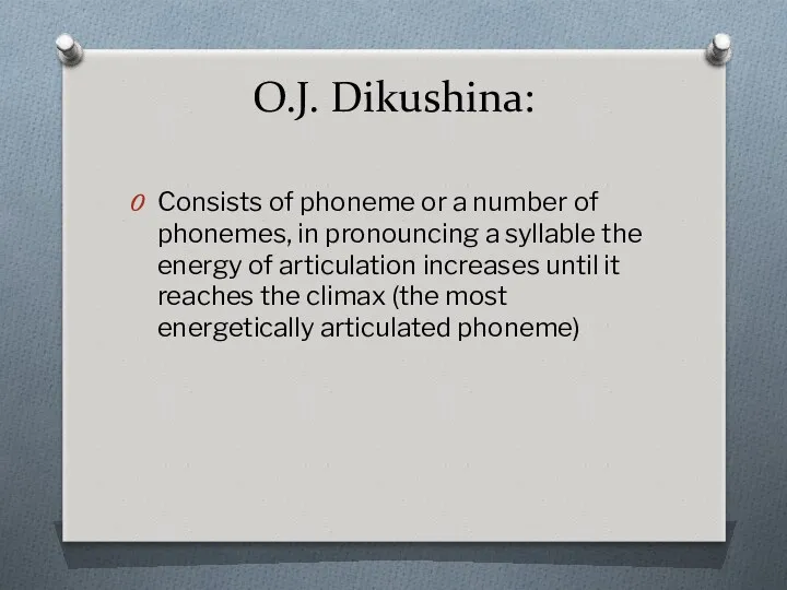 O.J. Dikushina: Consists of phoneme or a number of phonemes,