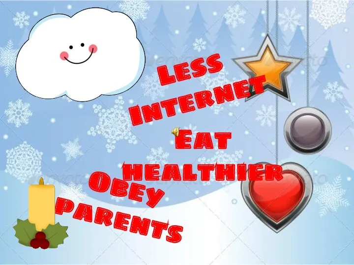 Less Internet Obey parents Eat healthier