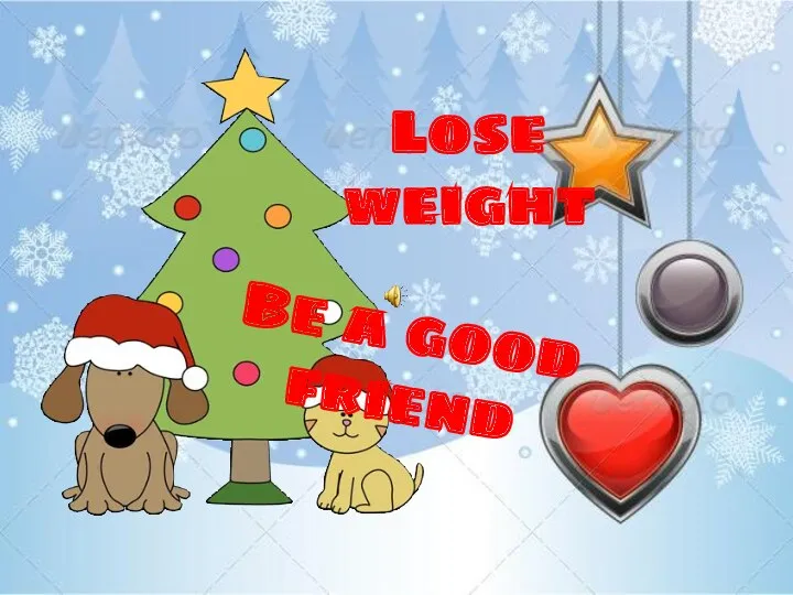 Lose weight Be a good friend