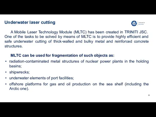 Underwater laser cutting A Mobile Laser Technology Module (MLTC) has