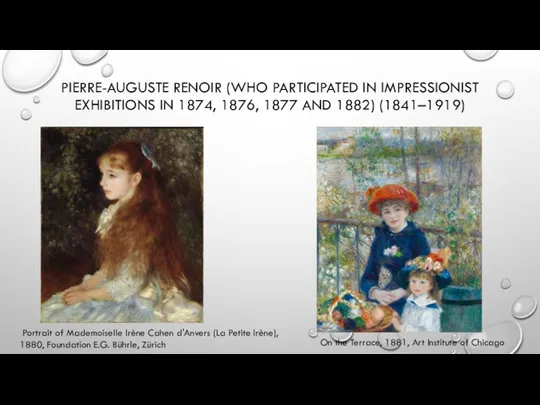PIERRE-AUGUSTE RENOIR (WHO PARTICIPATED IN IMPRESSIONIST EXHIBITIONS IN 1874, 1876,