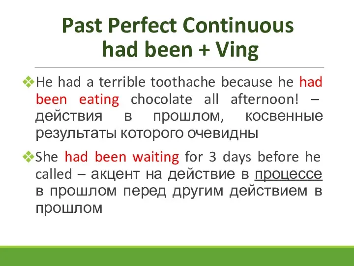 Past Perfect Continuous had been + Ving He had a