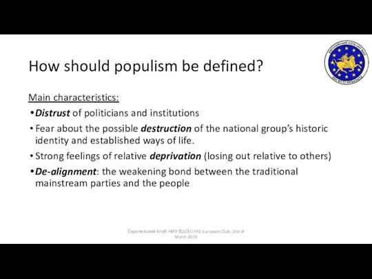 How should populism be defined? Main characteristics: Distrust of politicians