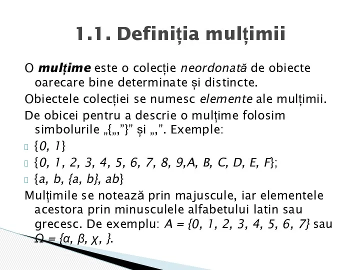 O mulțime este o colecție neordonată de obiecte oarecare bine