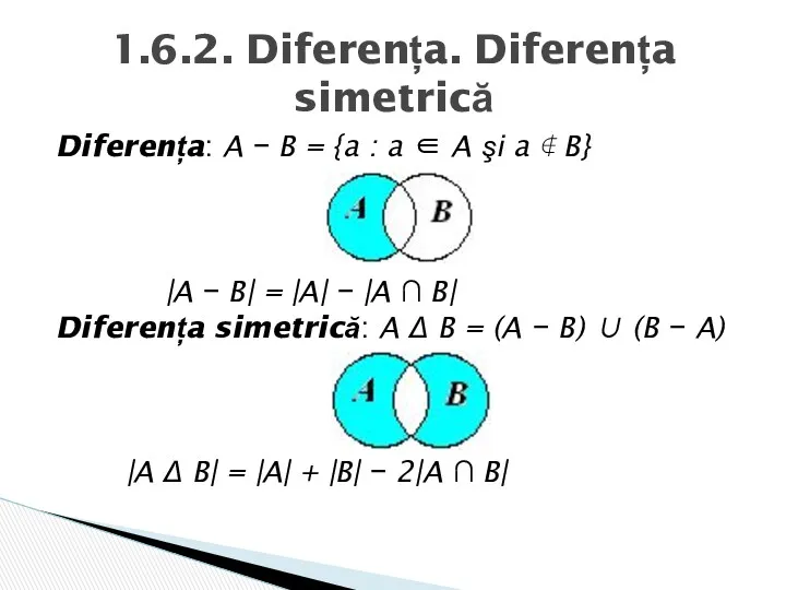 Diferența: A − B = {a : a ∈ A
