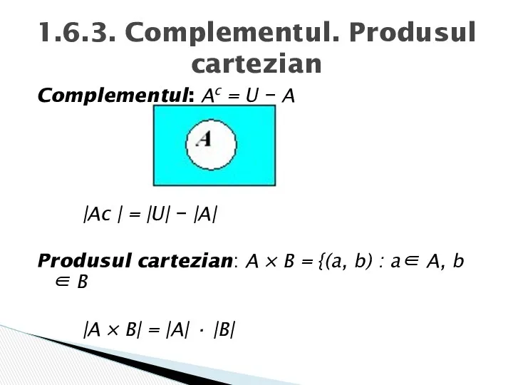 Complementul: Ac = U − A |Ac | = |U|